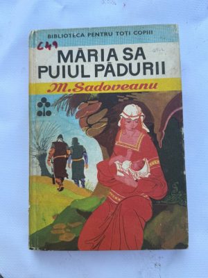 C49 - MARIA SA PUIUL PADURII autor M. SADOVEANU
