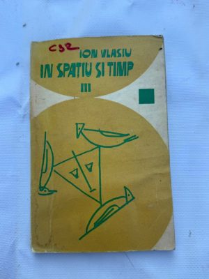 C32- IN SPATIU SI TIMP III autor ION VLASIU