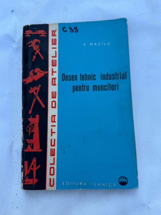 C35 - DESEN TEHNIC INDUSTRIAL autor A.MAZILU