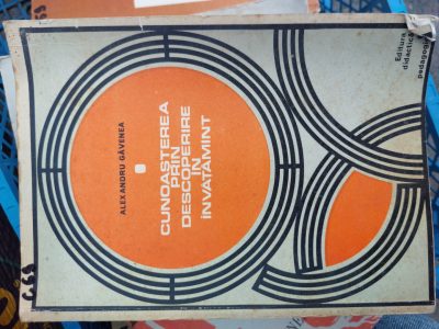 C69 CUNOASTEREA PRIN DESCOPERIRE IN INVATAMAMT, de Alexandru Gavenea